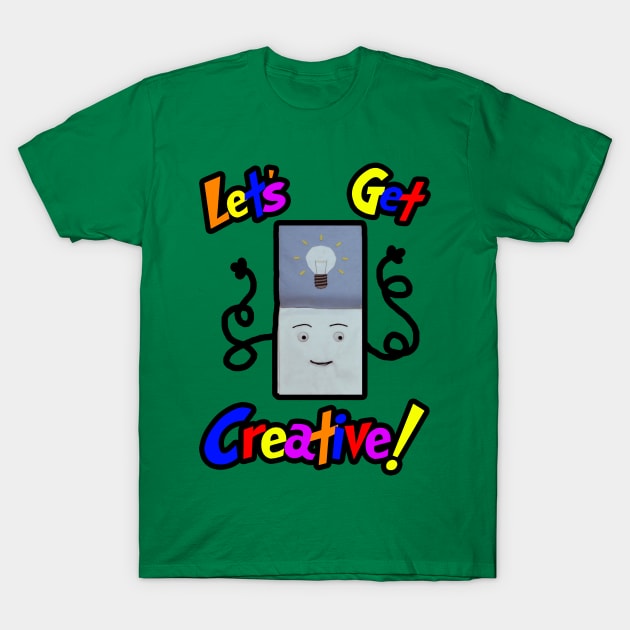 Let's Get Creative! T-Shirt by Christastic